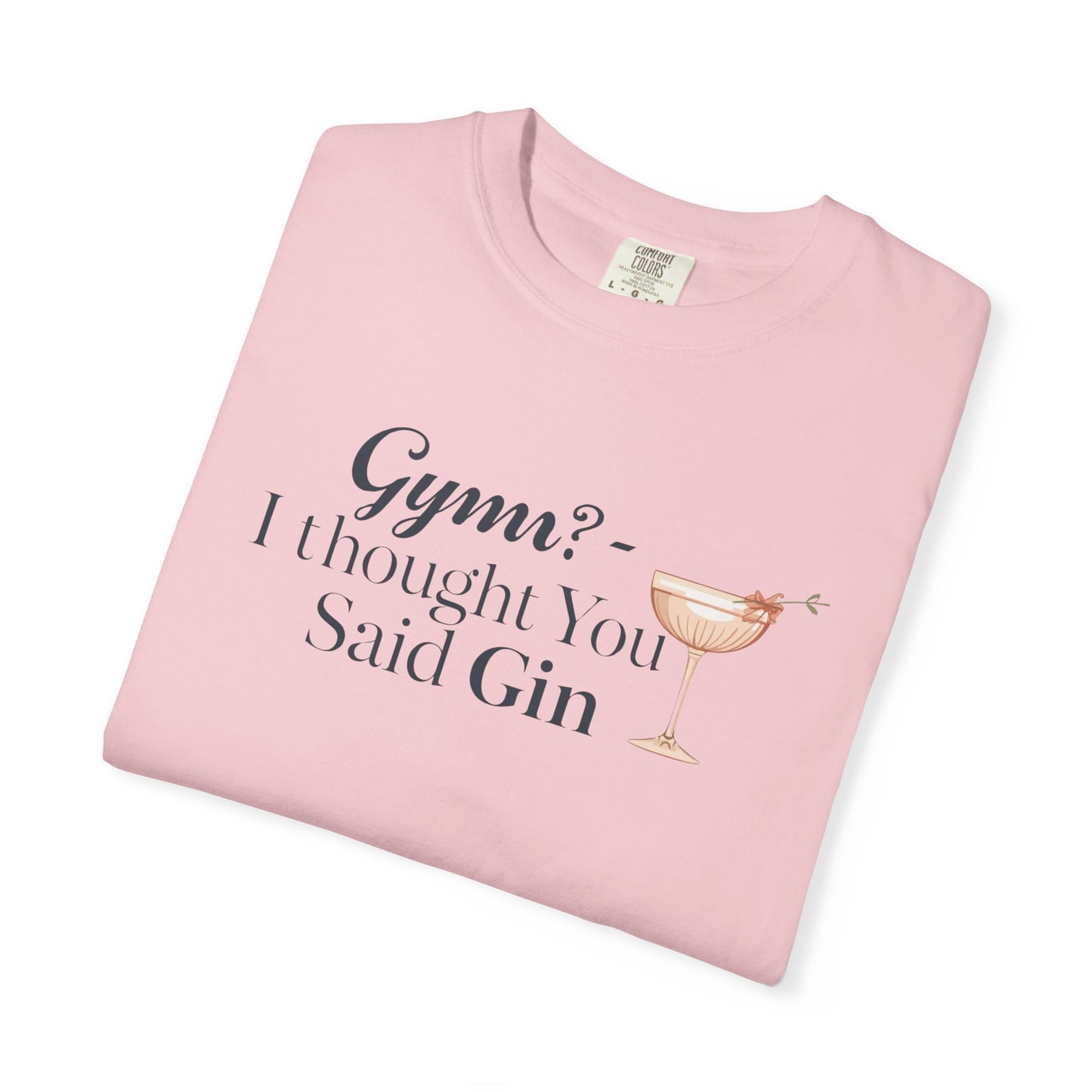Funny Unisex T-shirt - Gym? I Thought You Said Gin