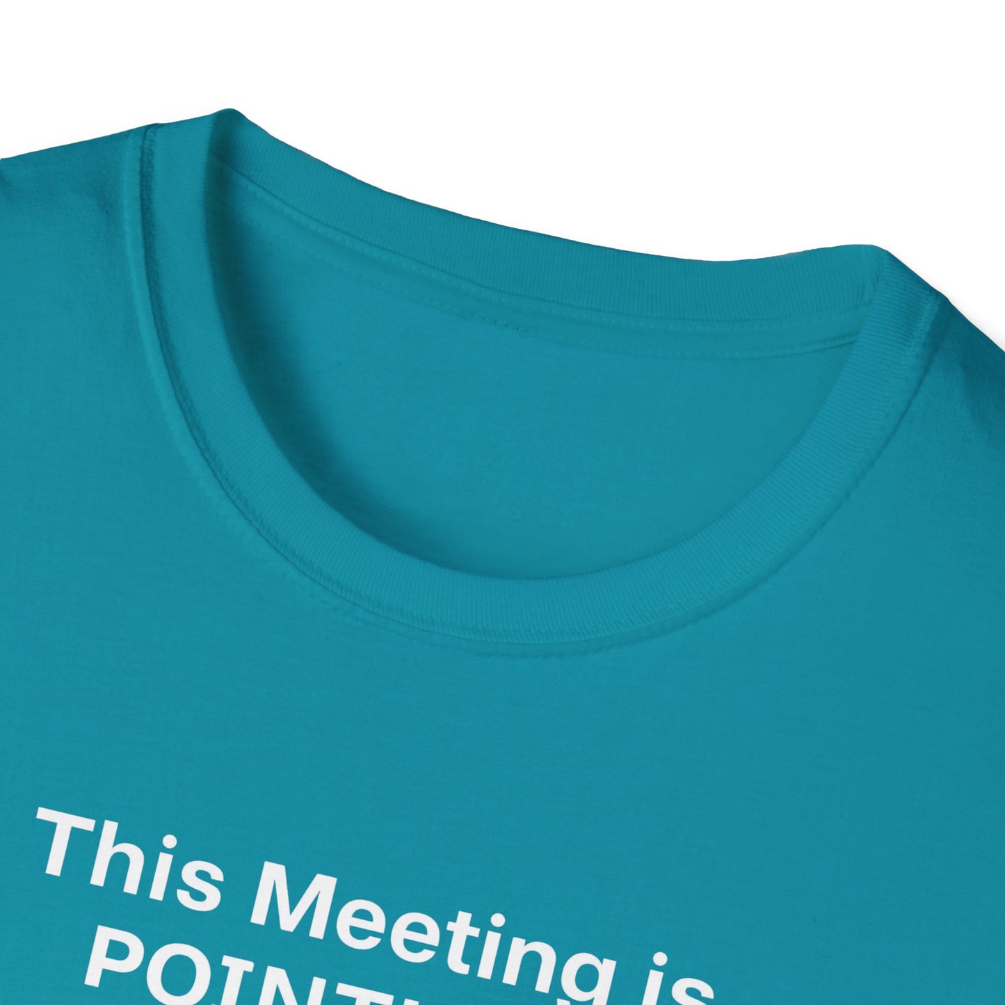 Pointless Meeting T-Shirt, Casual Gift for Coworkers