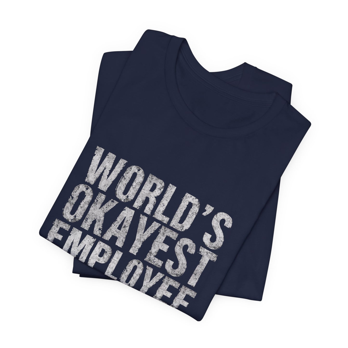 World's Okayest Employee Tee | Funny T-Shirt