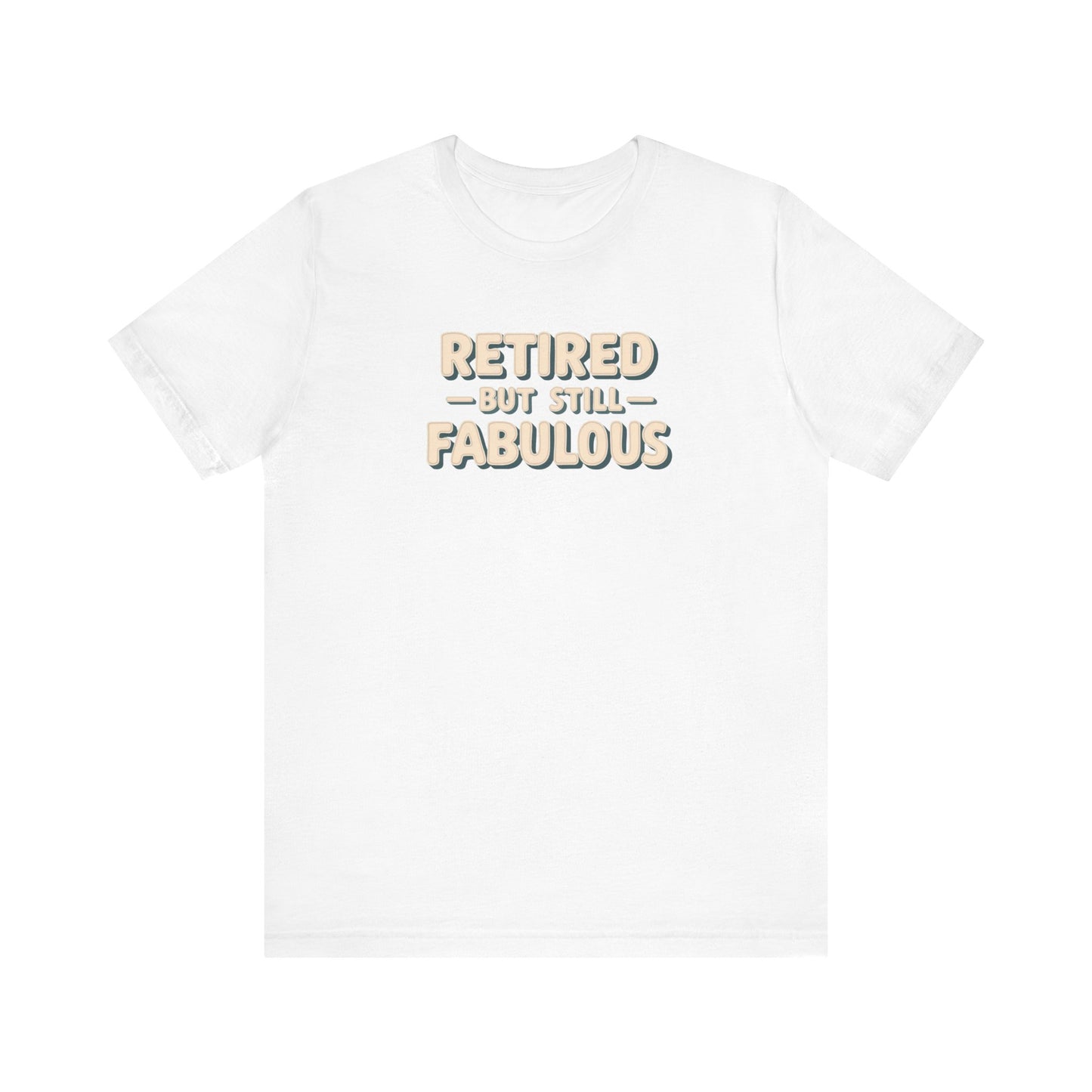Retired but Still Fabulous Tee, Perfect Retirement Gift