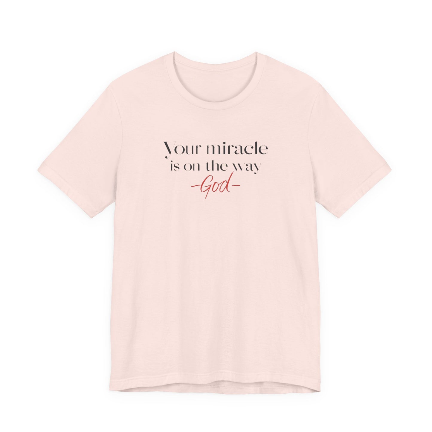Inspirational Quote T-Shirt - Your Miracle is on the Way