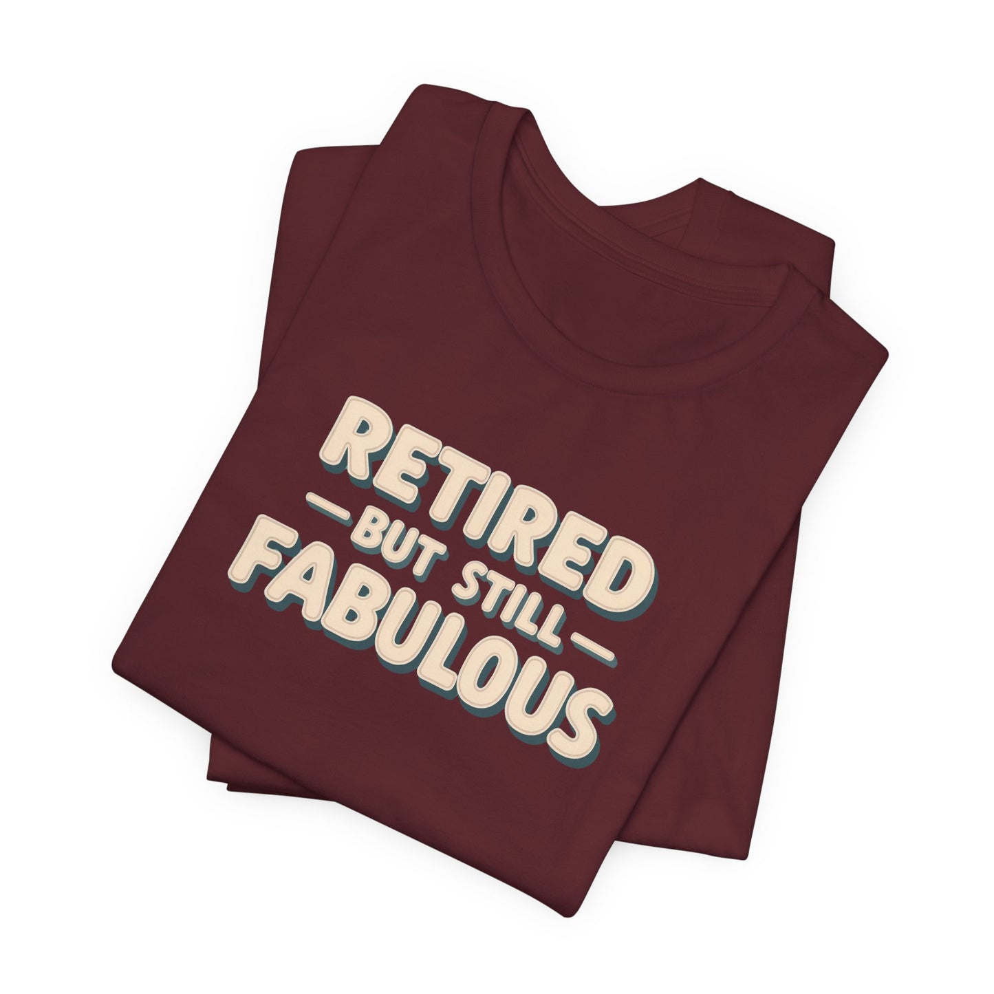 Retired but Still Fabulous Tee, Perfect Retirement Gift