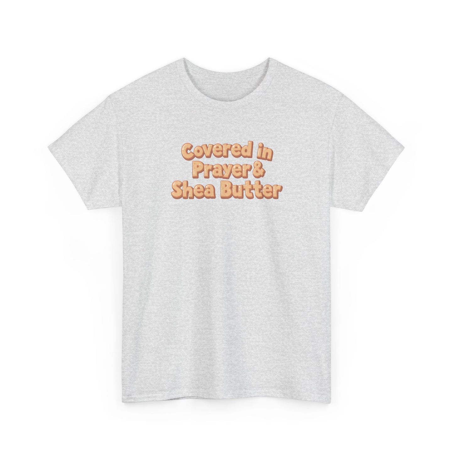 Covered in Prayer & Shea Butter Tee
