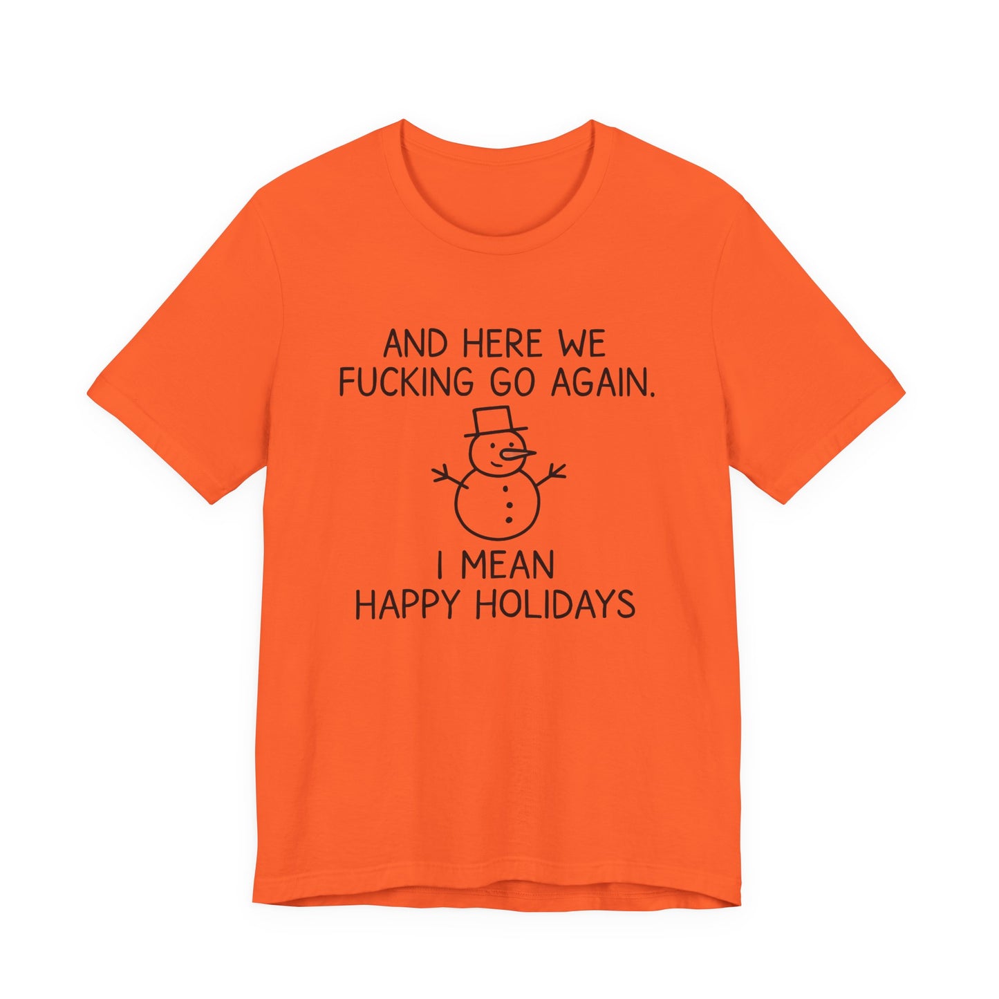Snowman, Humorous Holiday Tee, Funny Christmas Shirt, Unisex Jersey Tee, Winter Greetings T-Shirt, Holiday Humor Gift