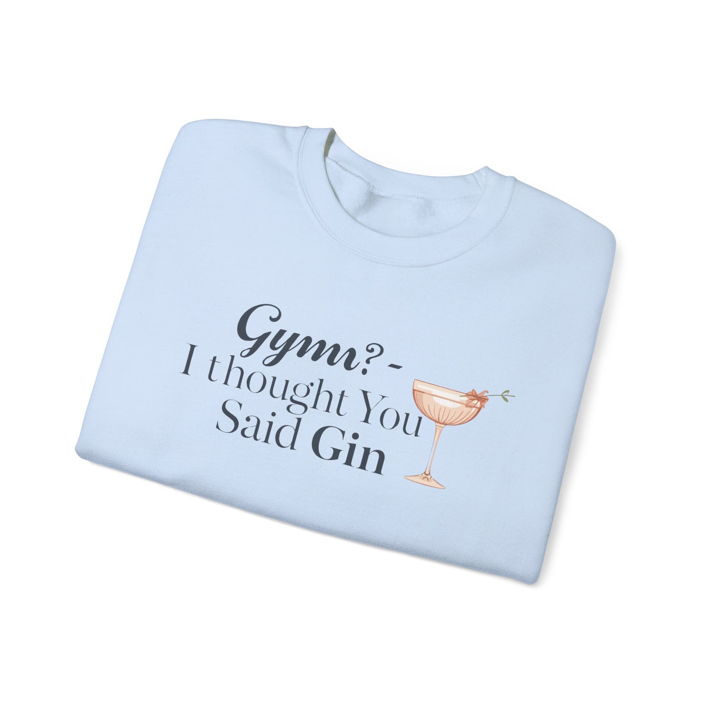 "Gym? I thought You Said Gin," Sweatshirt
