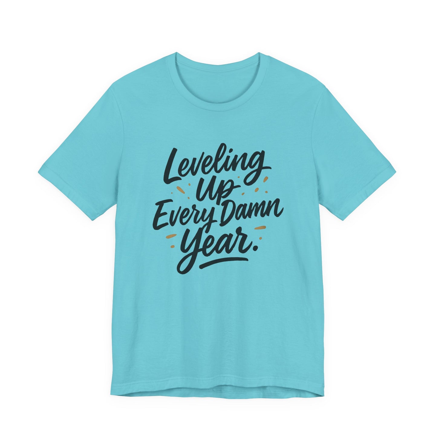 Leveling Up Every Damn Year Tee
