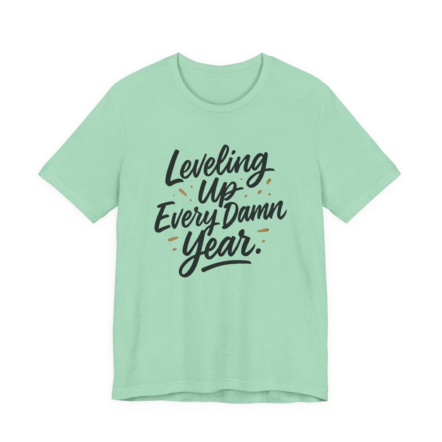 Leveling Up Every Damn Year Tee