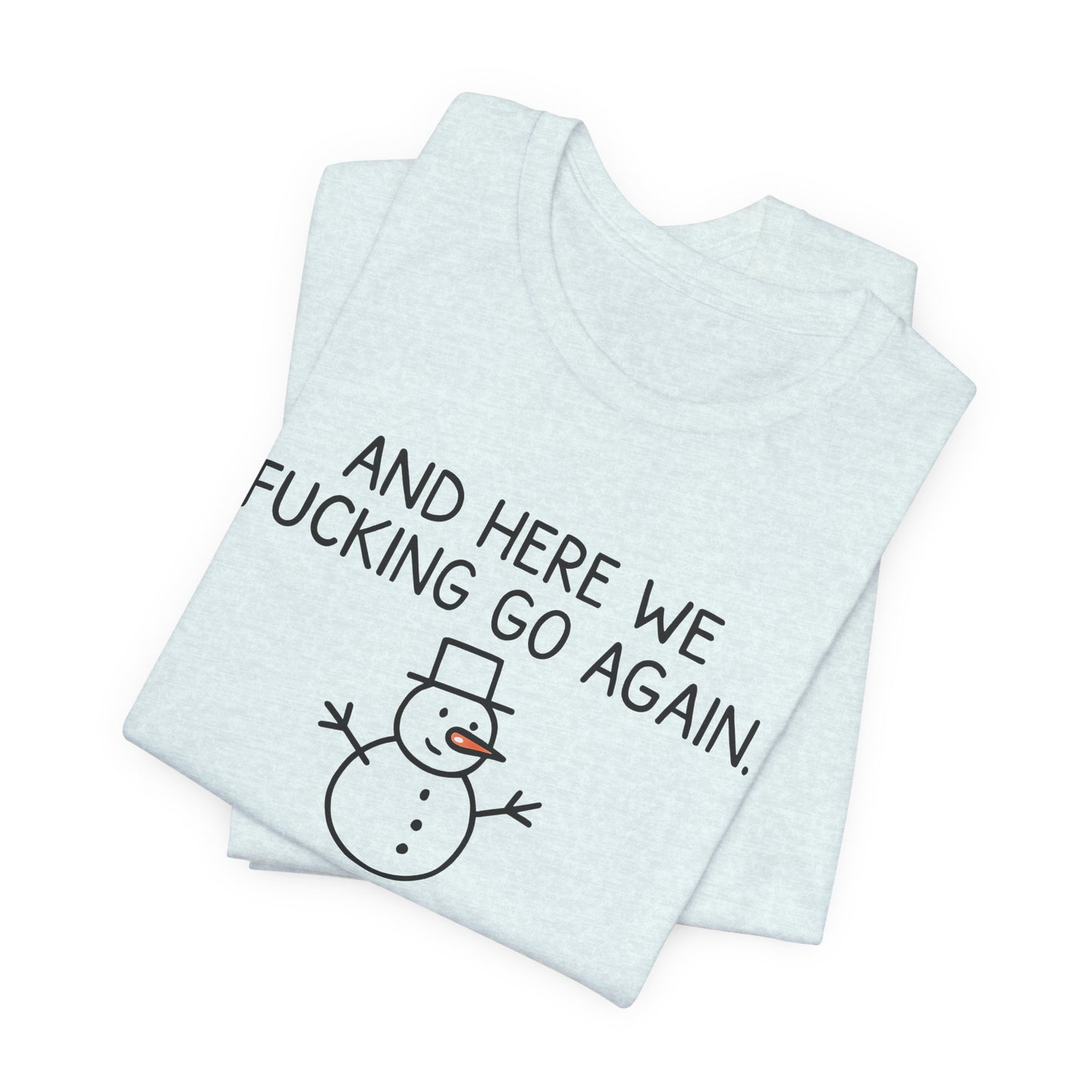 Snowman, Humorous Holiday Tee, Funny Christmas Shirt, Unisex Jersey Tee, Winter Greetings T-Shirt, Holiday Humor Gift