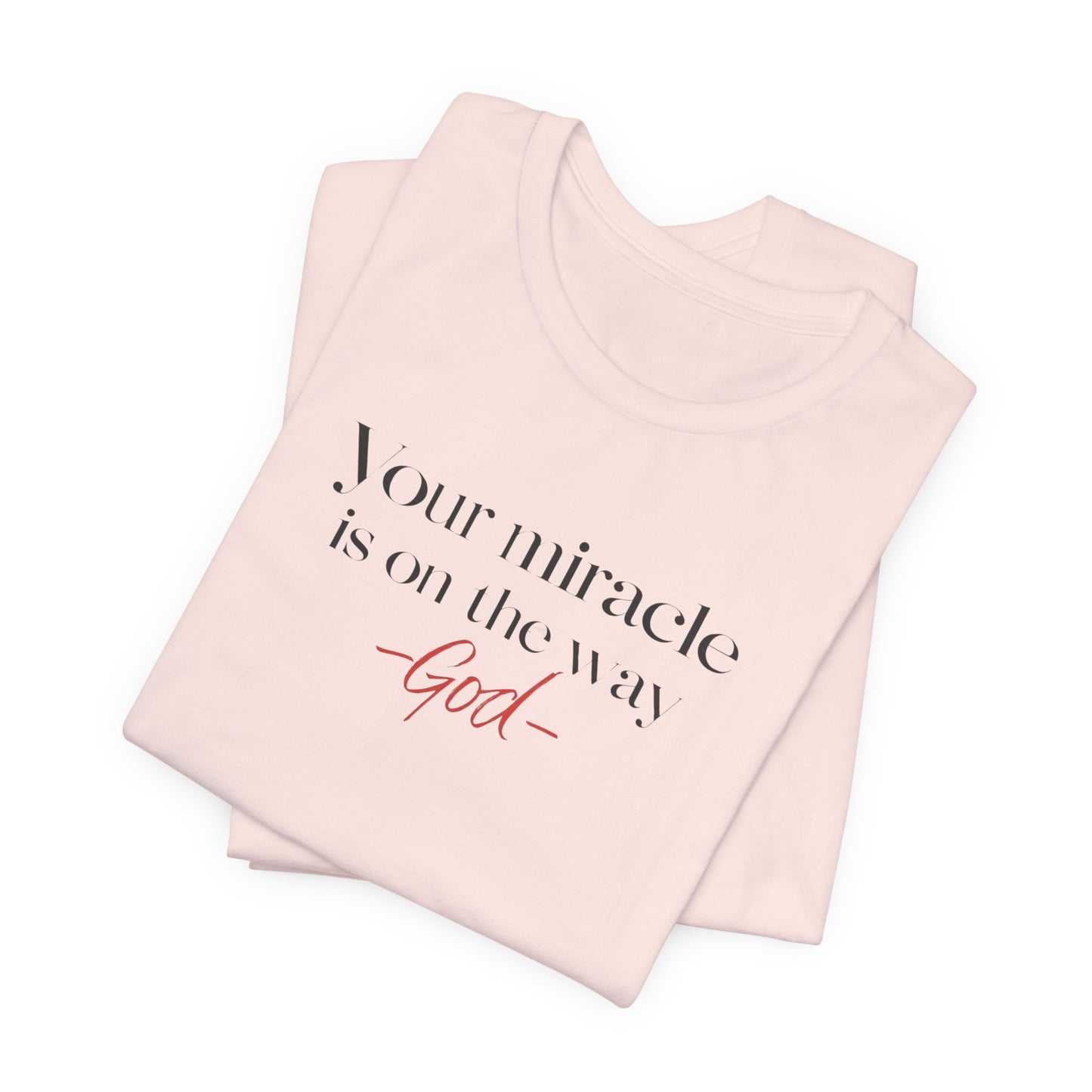 Inspirational Quote T-Shirt - Your Miracle is on the Way