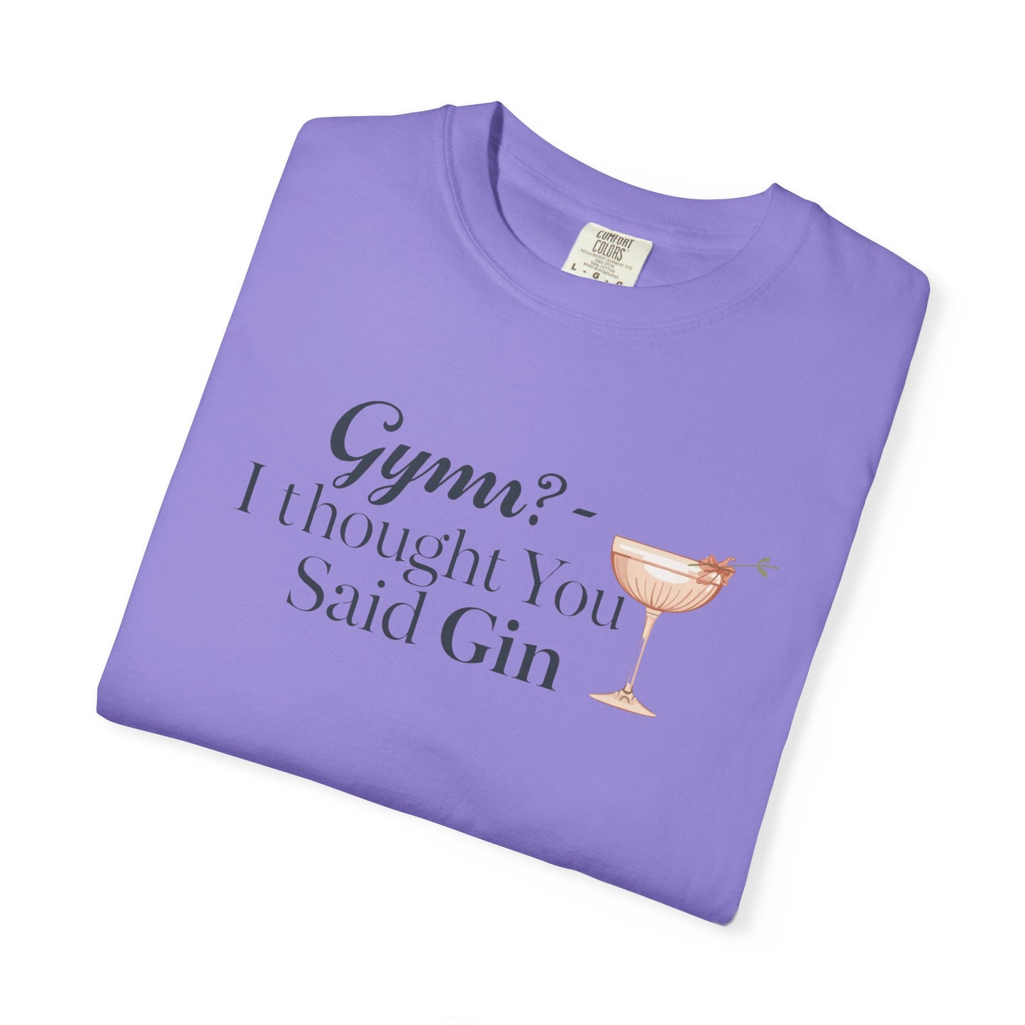 Funny Unisex T-shirt - Gym? I Thought You Said Gin
