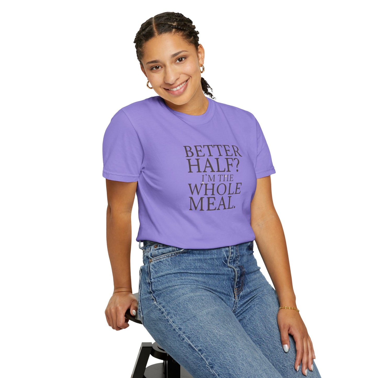 Funny Quote T-Shirt - Better Half I'm the Whole Meal - Gift for Couples
