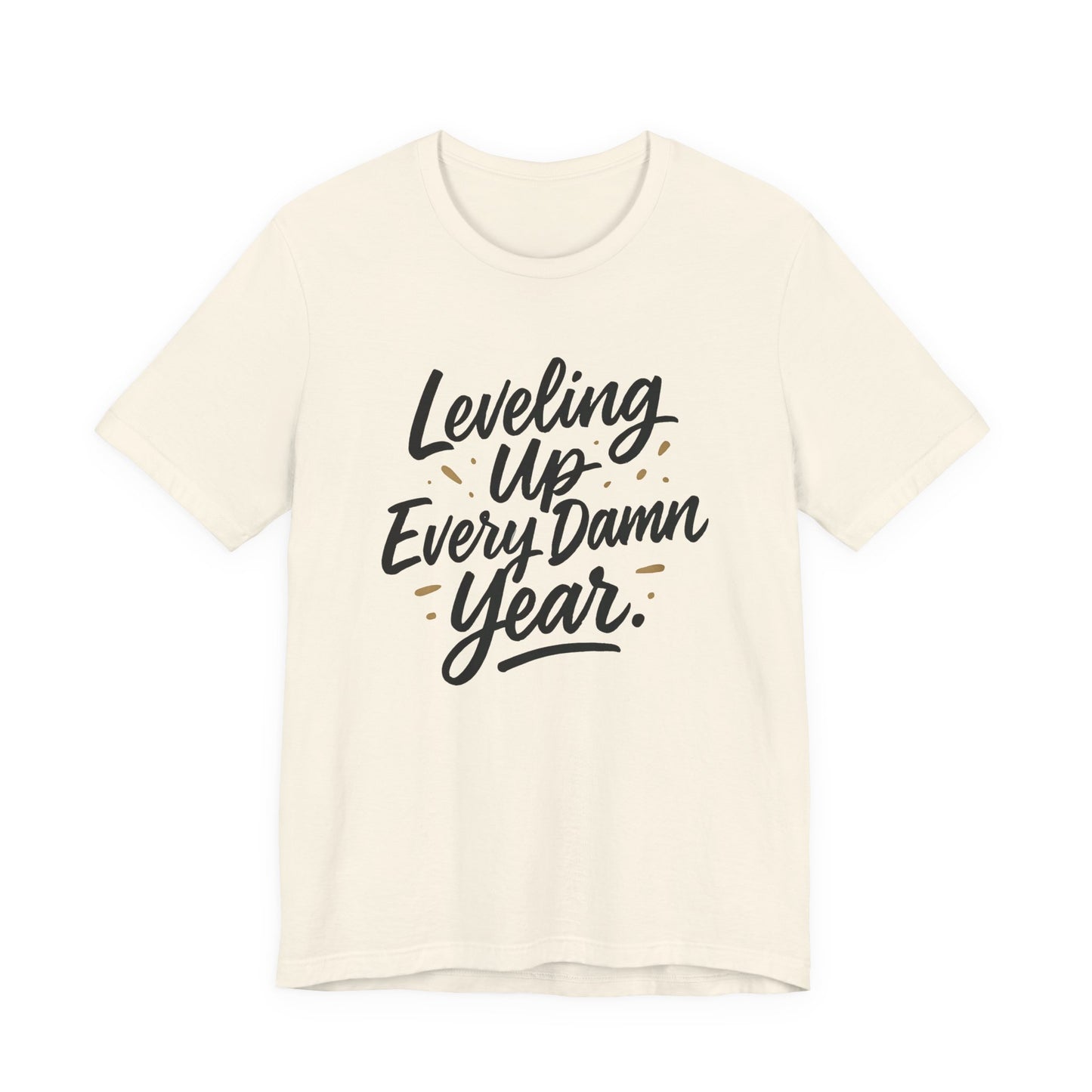 Leveling Up Every Damn Year Tee