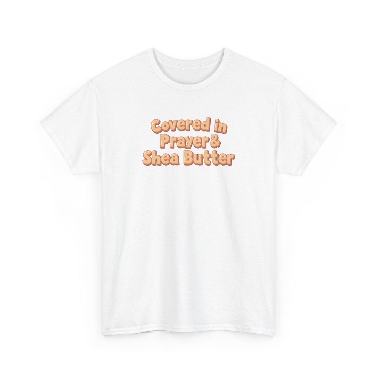 Covered in Prayer & Shea Butter Tee