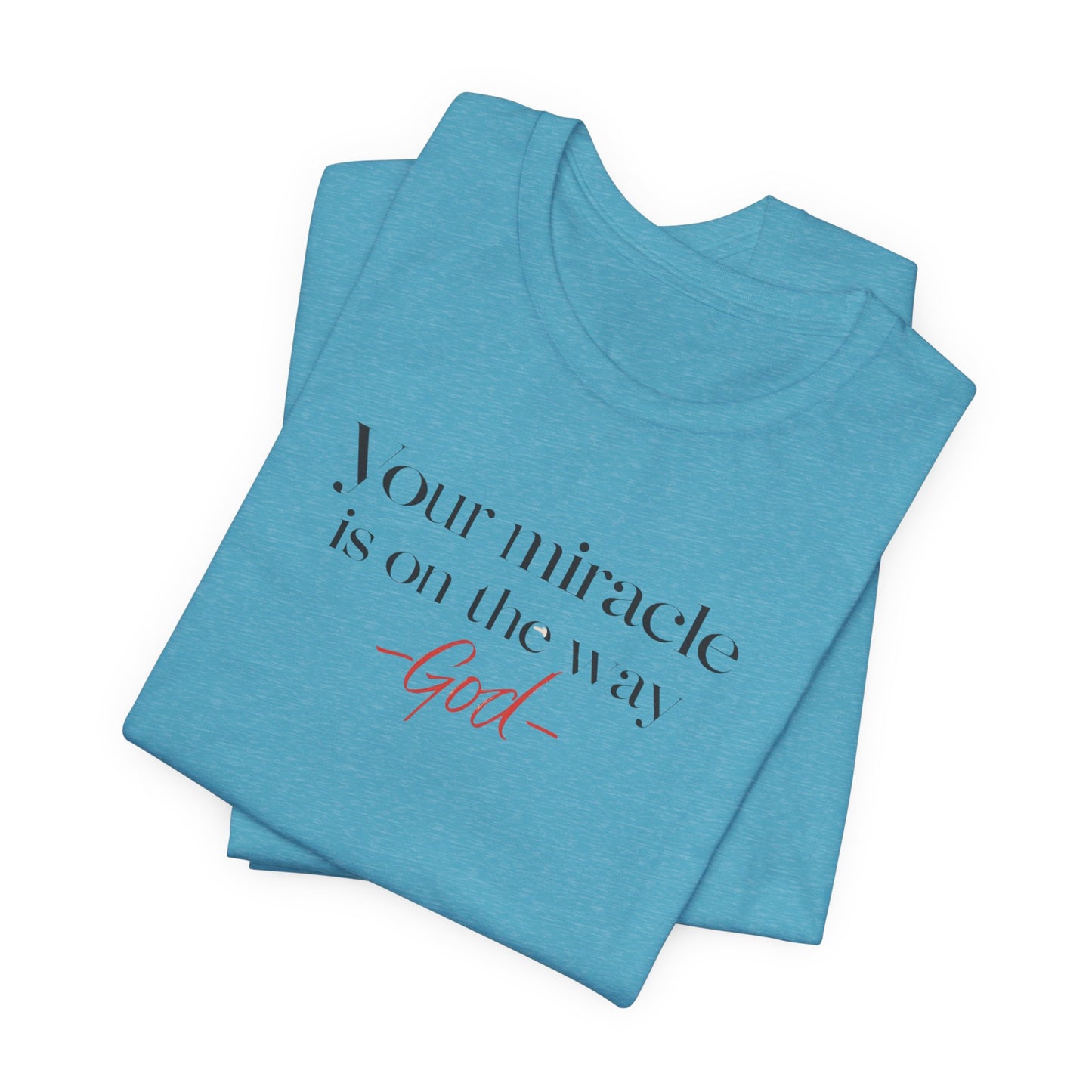 Inspirational Quote T-Shirt - Your Miracle is on the Way