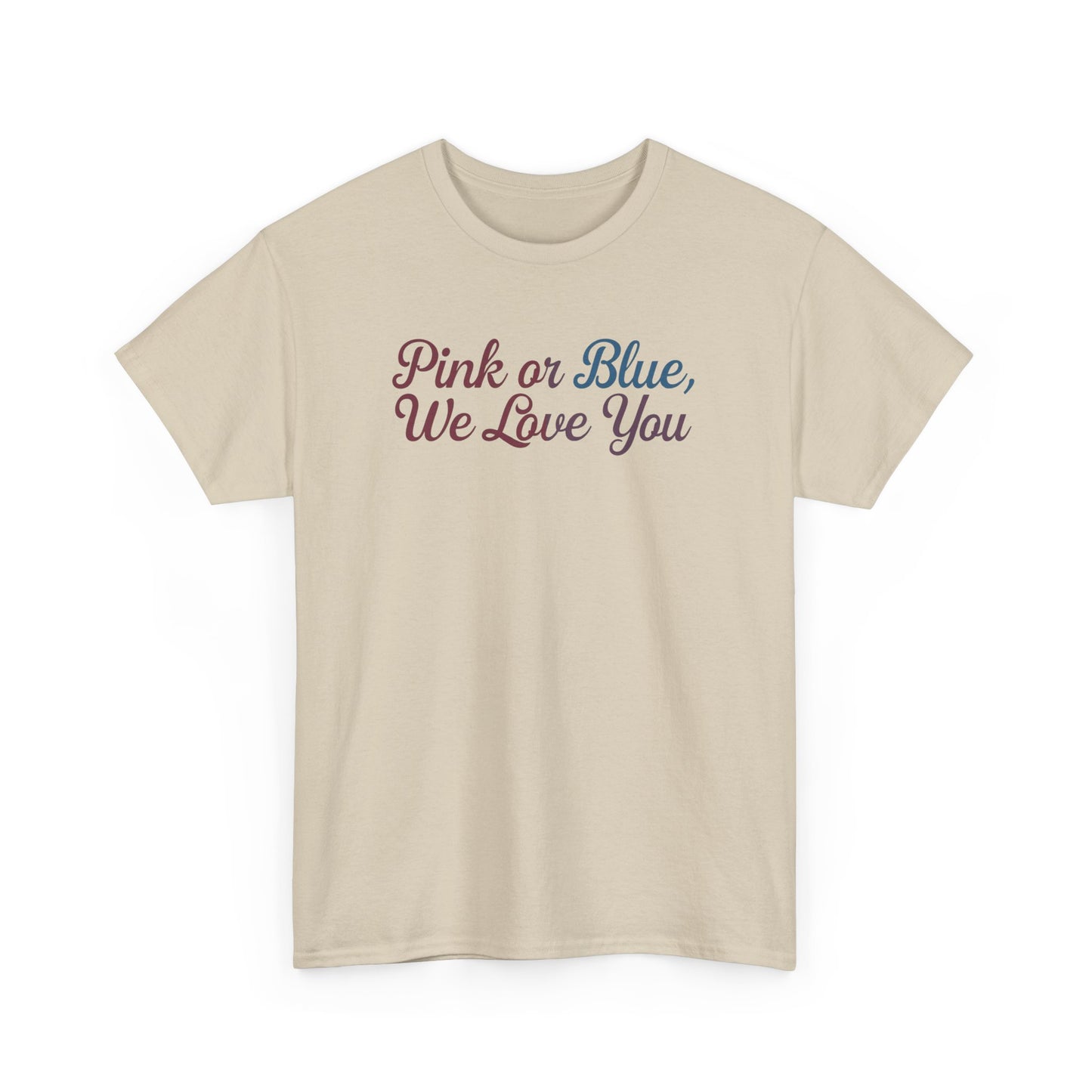 Unisex Heavy Cotton Tee - "Pink or Blue, We Love You" Gender Reveal Gift