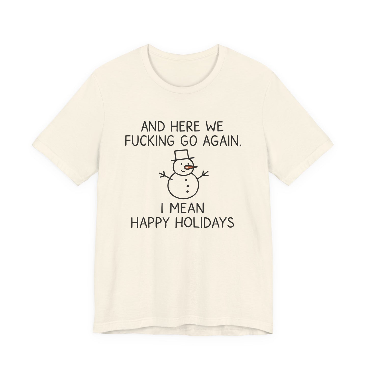 Snowman, Humorous Holiday Tee, Funny Christmas Shirt, Unisex Jersey Tee, Winter Greetings T-Shirt, Holiday Humor Gift