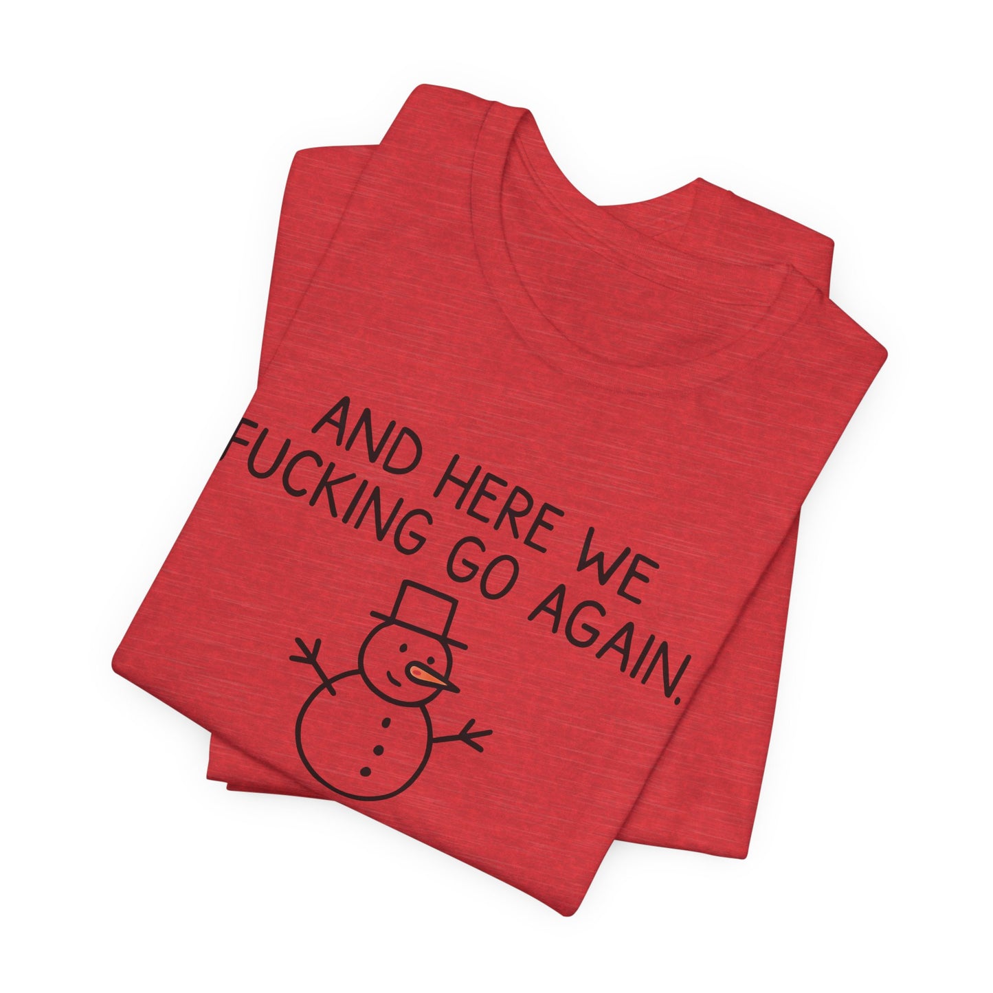 Snowman, Humorous Holiday Tee, Funny Christmas Shirt, Unisex Jersey Tee, Winter Greetings T-Shirt, Holiday Humor Gift