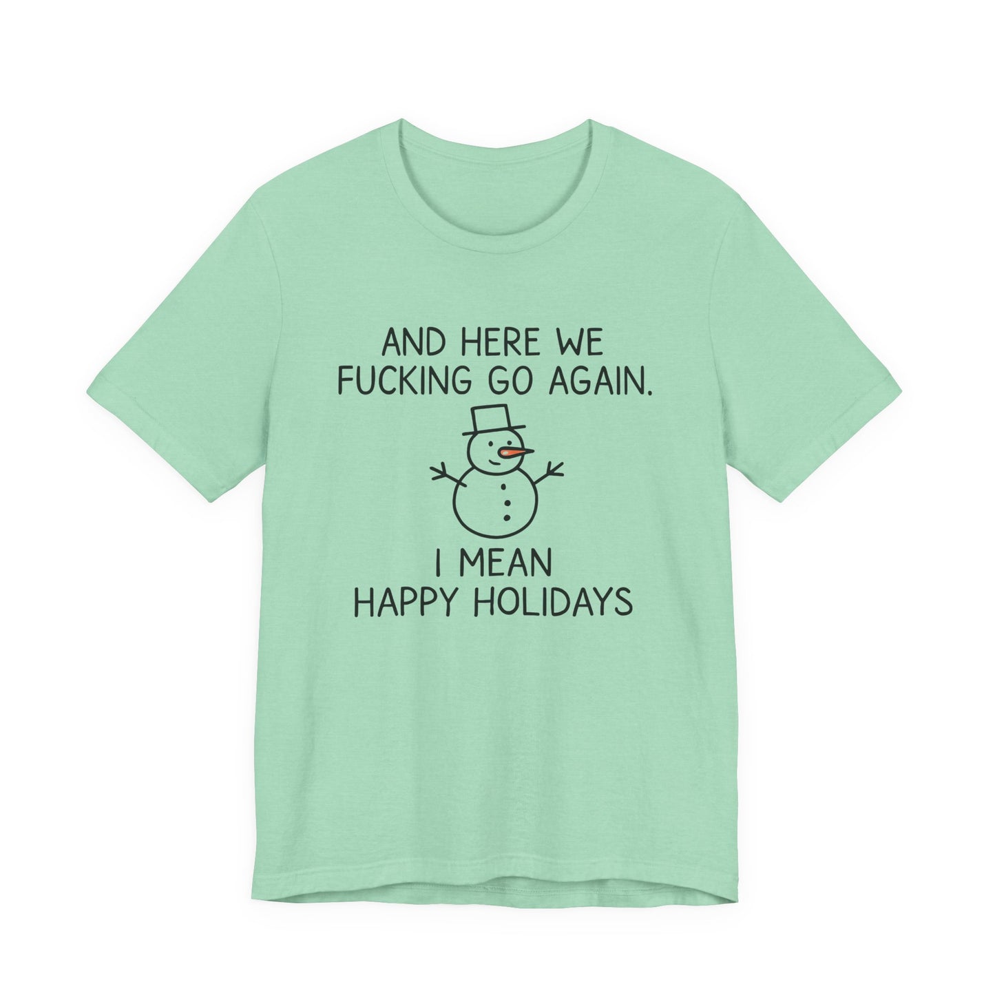 Snowman, Humorous Holiday Tee, Funny Christmas Shirt, Unisex Jersey Tee, Winter Greetings T-Shirt, Holiday Humor Gift