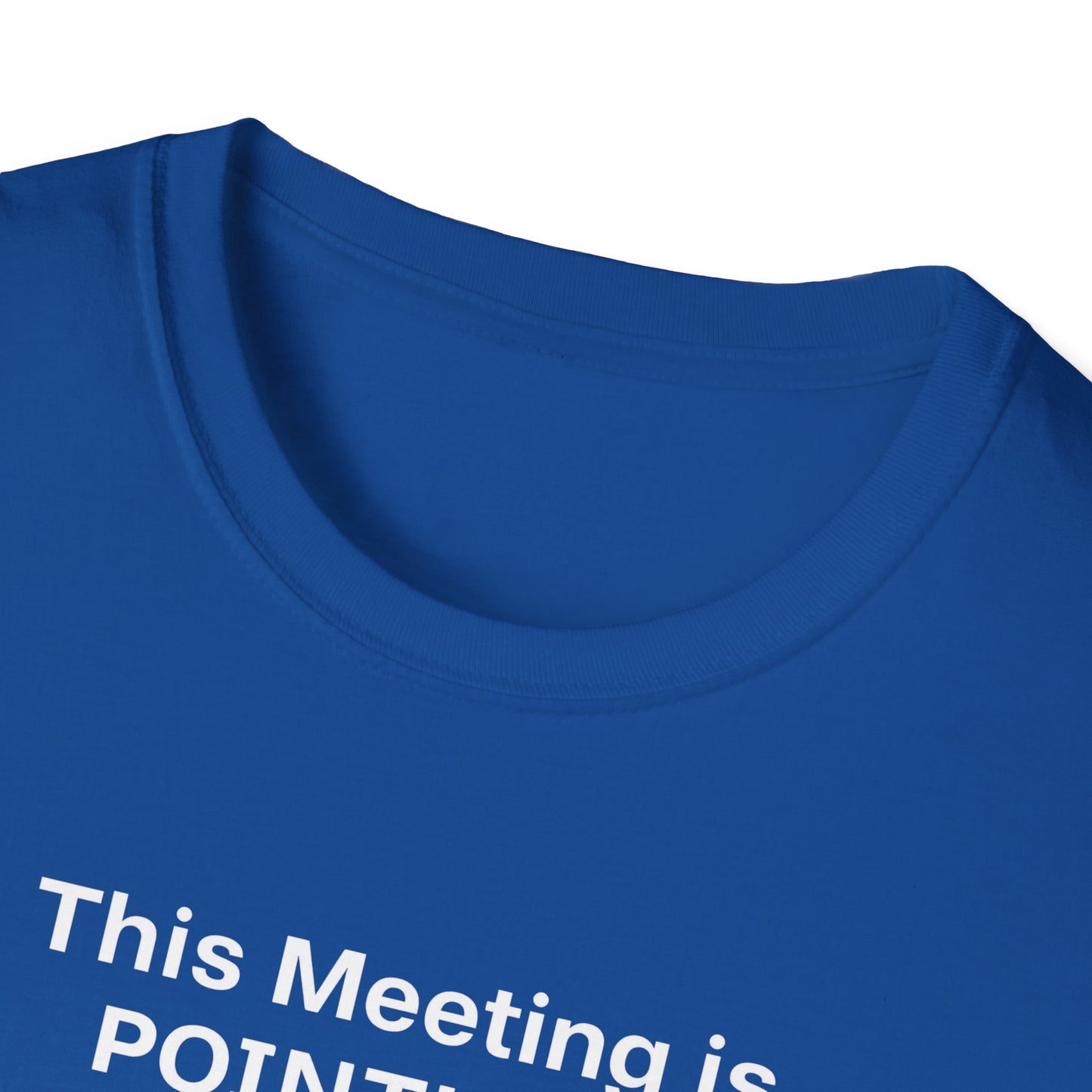 Pointless Meeting T-Shirt, Casual Gift for Coworkers