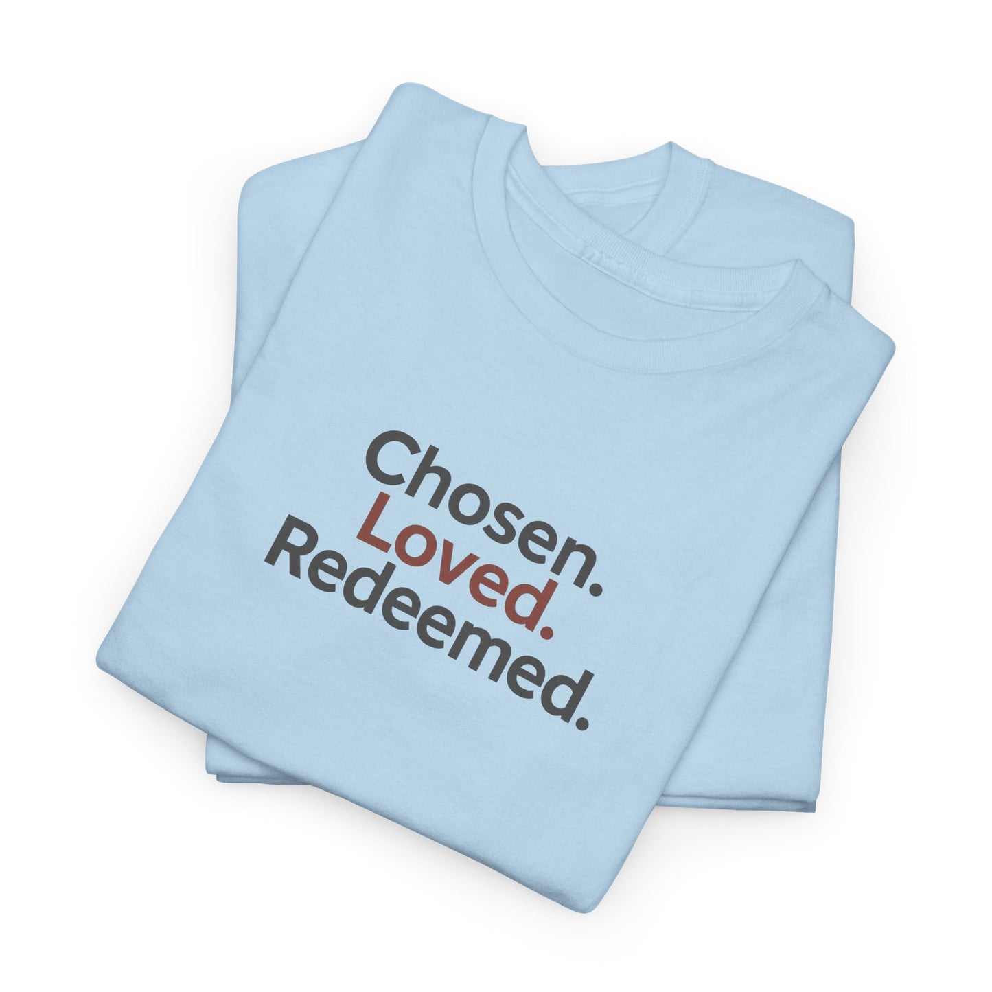Chosen. Loved. Redeemed T-shirt