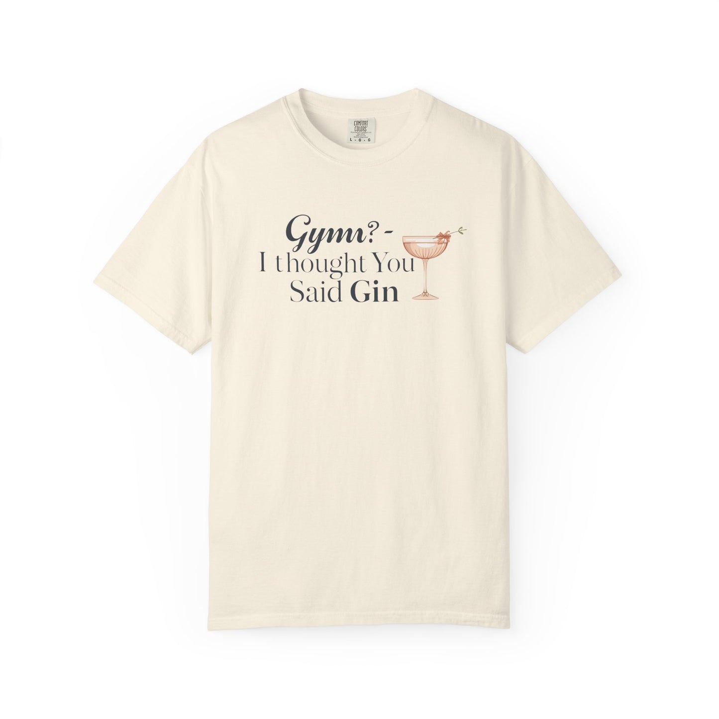 Funny Unisex T-shirt - Gym? I Thought You Said Gin