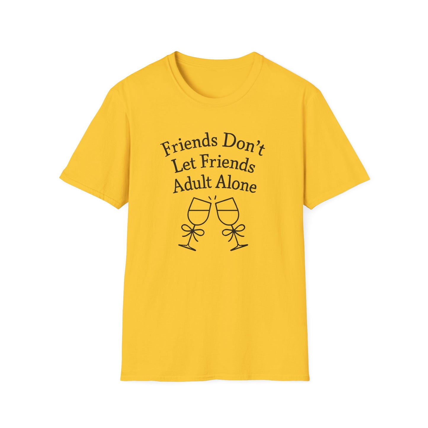 Friends Don't Let Friends Adult Alone T-Shirt
