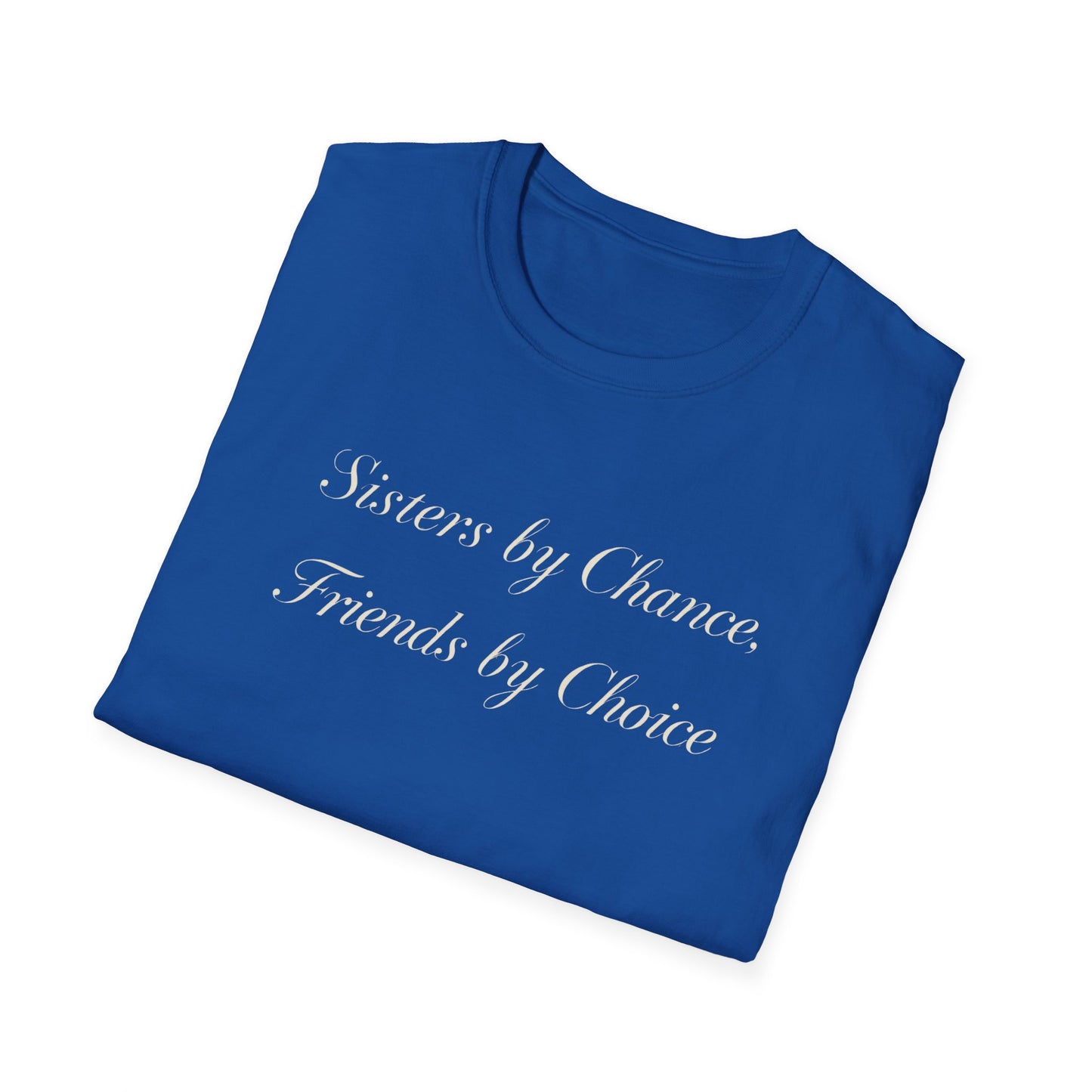 Sisters by Chance, Friends by Choice T-Shirt