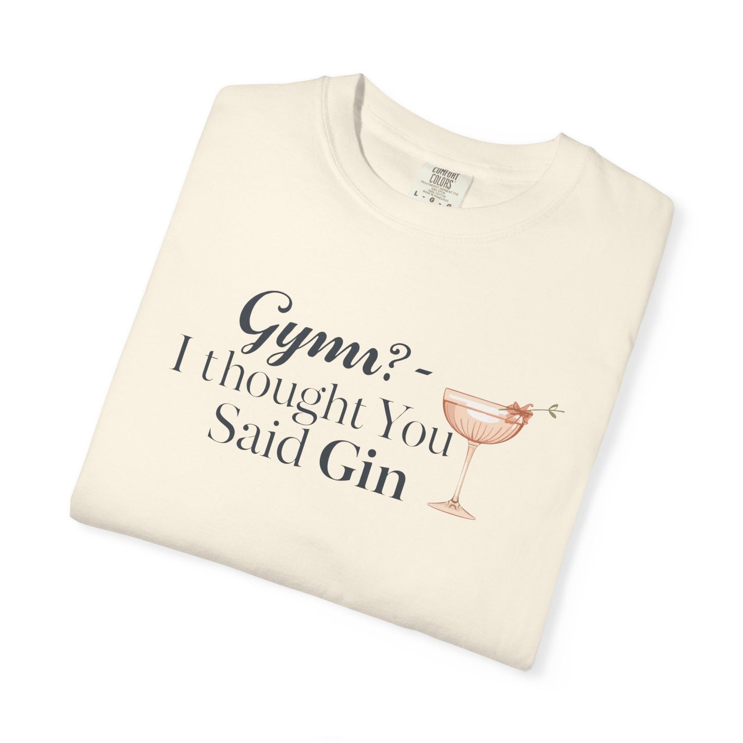 Funny Unisex T-shirt - Gym? I Thought You Said Gin