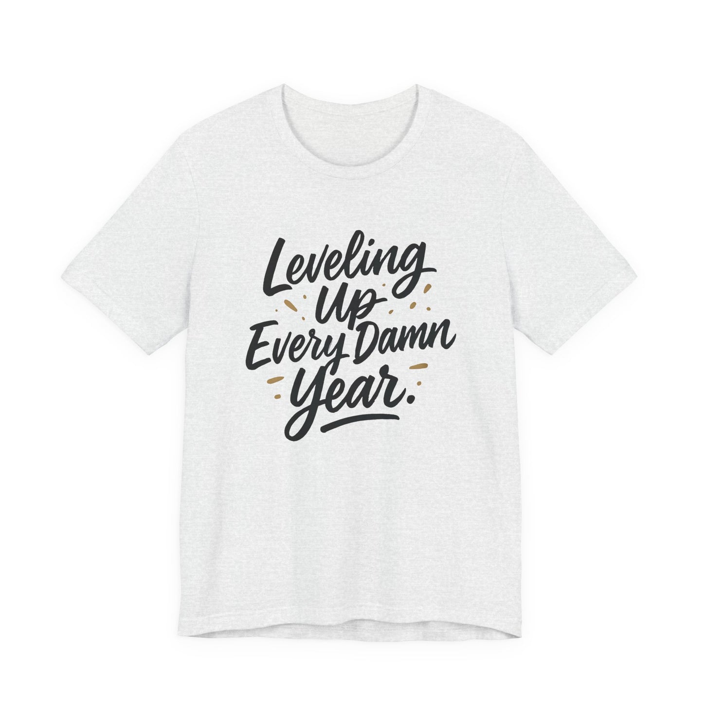Leveling Up Every Damn Year Tee