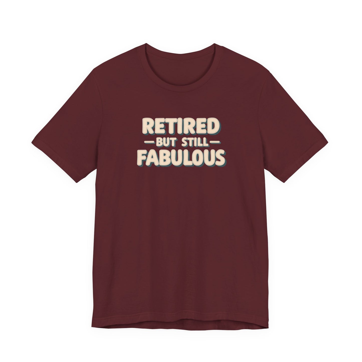 Retired but Still Fabulous Tee, Perfect Retirement Gift