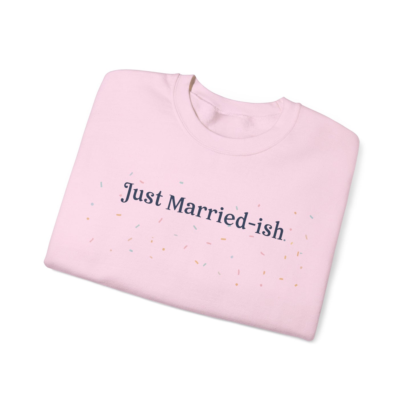 Just Married-ish Crewneck Sweatshirt for Newlyweds