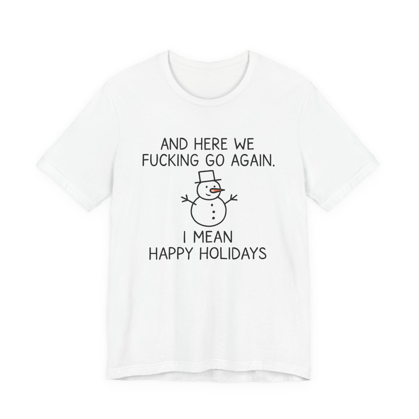 Snowman, Humorous Holiday Tee, Funny Christmas Shirt, Unisex Jersey Tee, Winter Greetings T-Shirt, Holiday Humor Gift