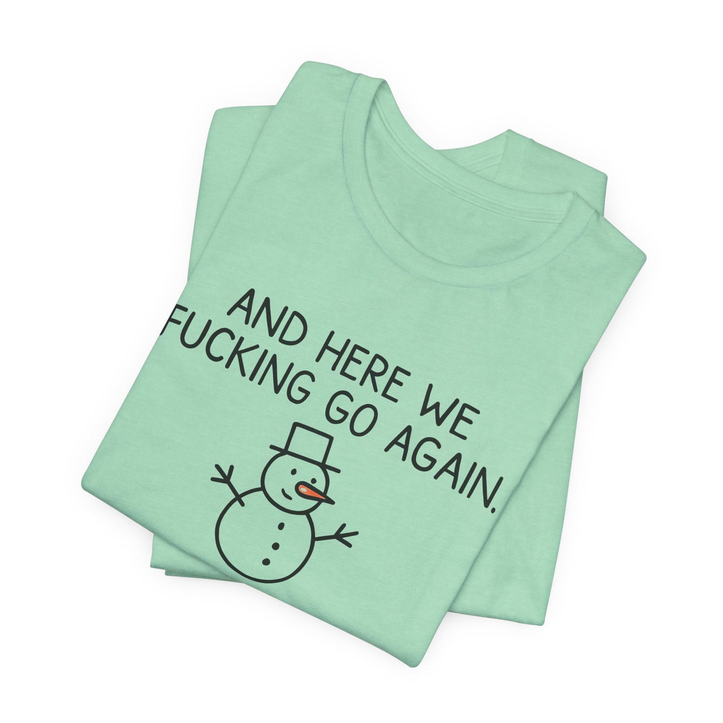 Snowman, Humorous Holiday Tee, Funny Christmas Shirt, Unisex Jersey Tee, Winter Greetings T-Shirt, Holiday Humor Gift