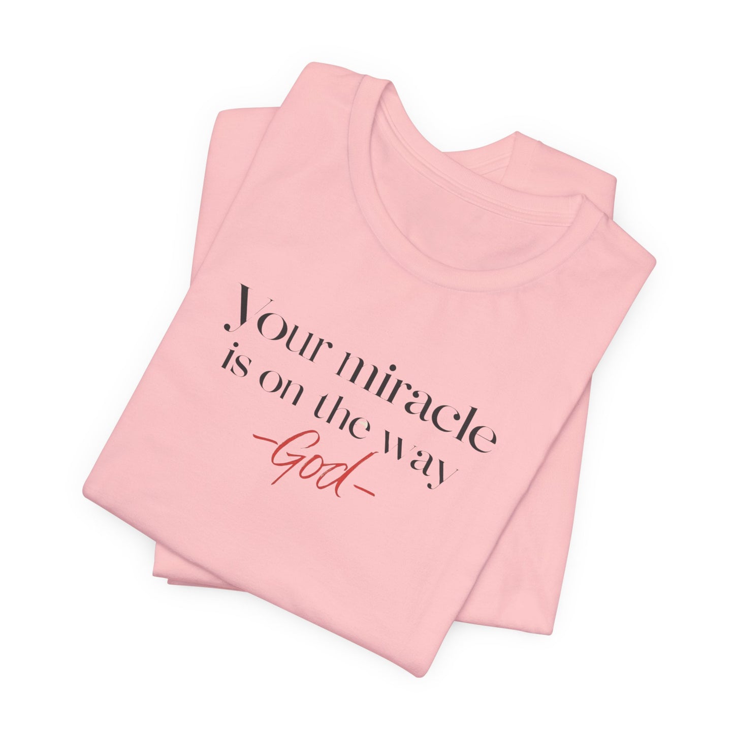 Inspirational Quote T-Shirt - Your Miracle is on the Way