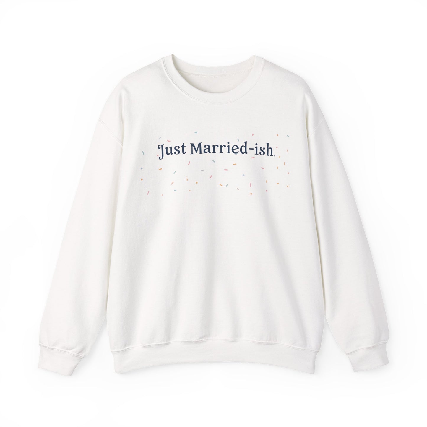 Just Married-ish Crewneck Sweatshirt for Newlyweds