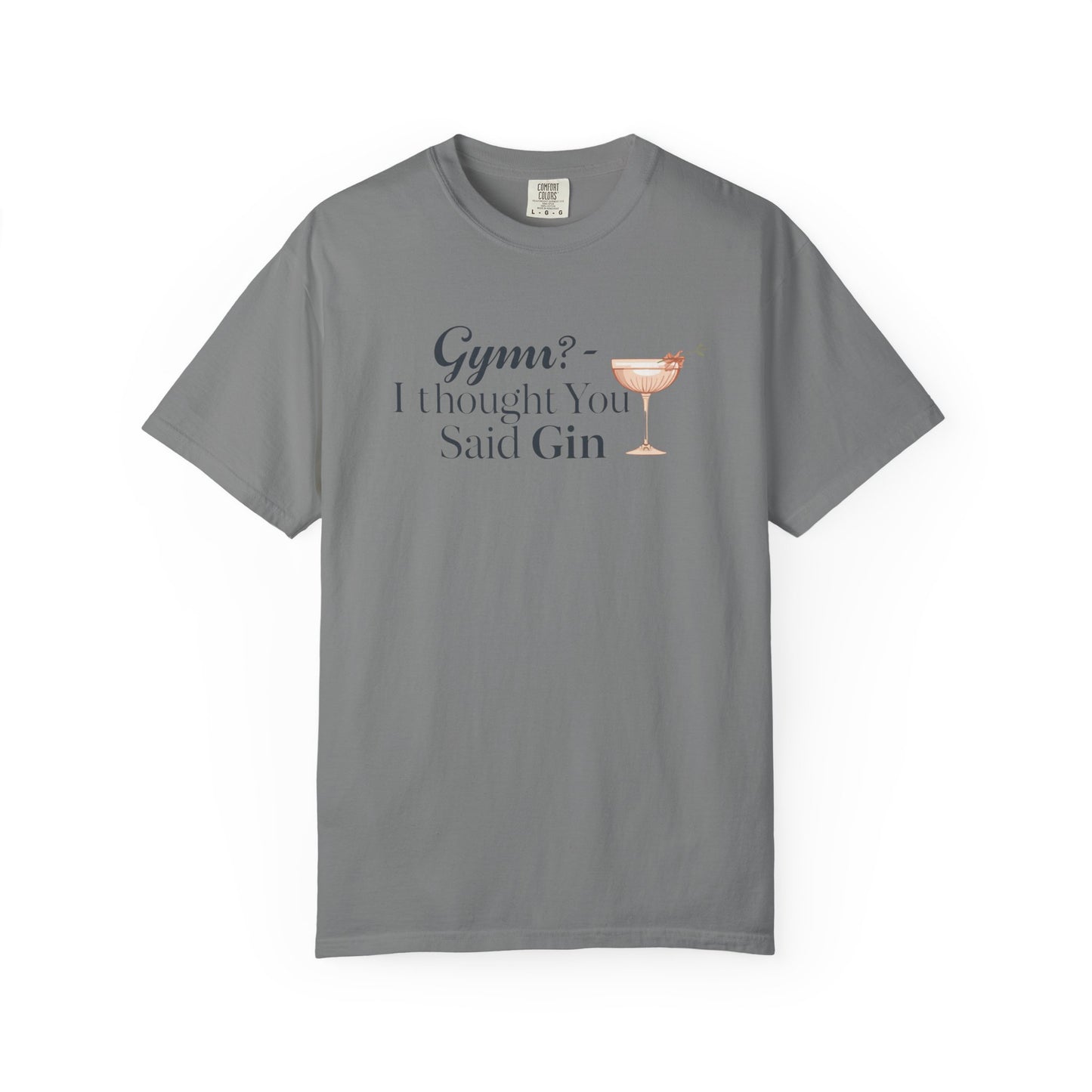 Funny Unisex T-shirt - Gym? I Thought You Said Gin