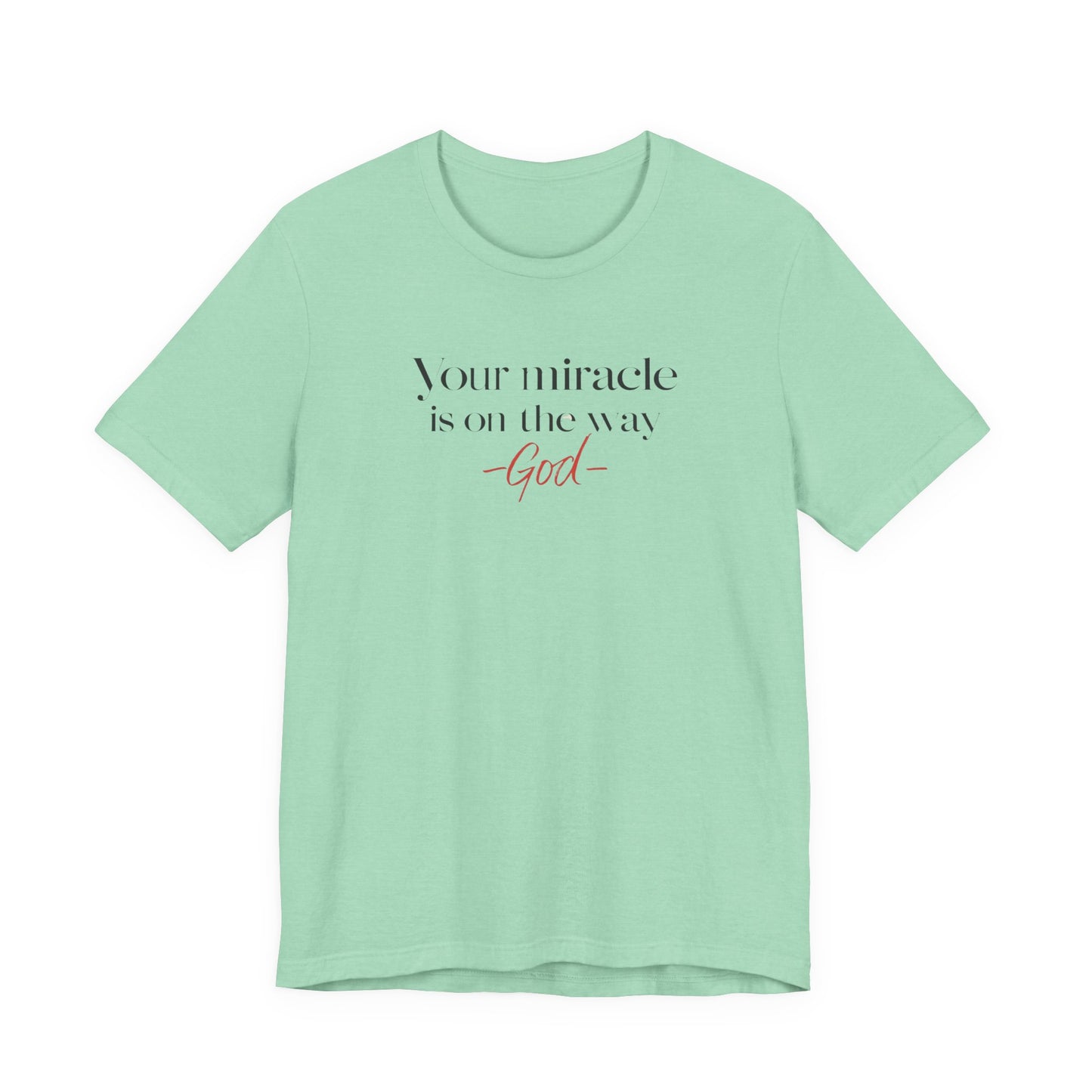 Inspirational Quote T-Shirt - Your Miracle is on the Way