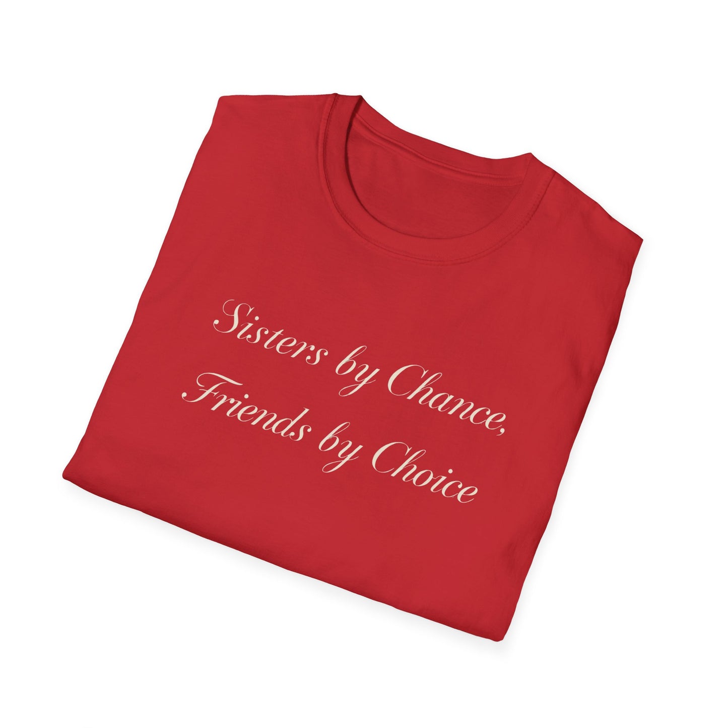Sisters by Chance, Friends by Choice T-Shirt