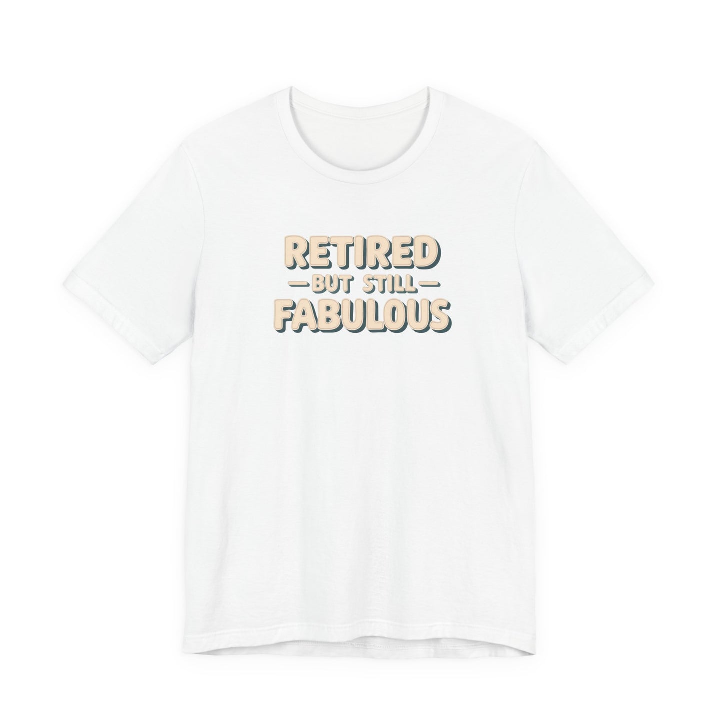 Retired but Still Fabulous Tee, Perfect Retirement Gift