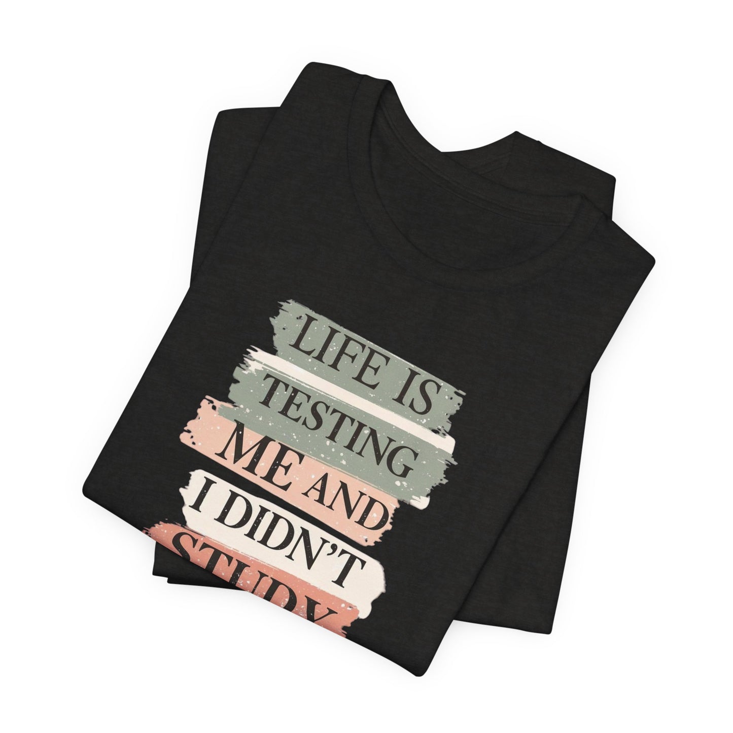 Funny Study Motivation Tee | Life is Testing Me |