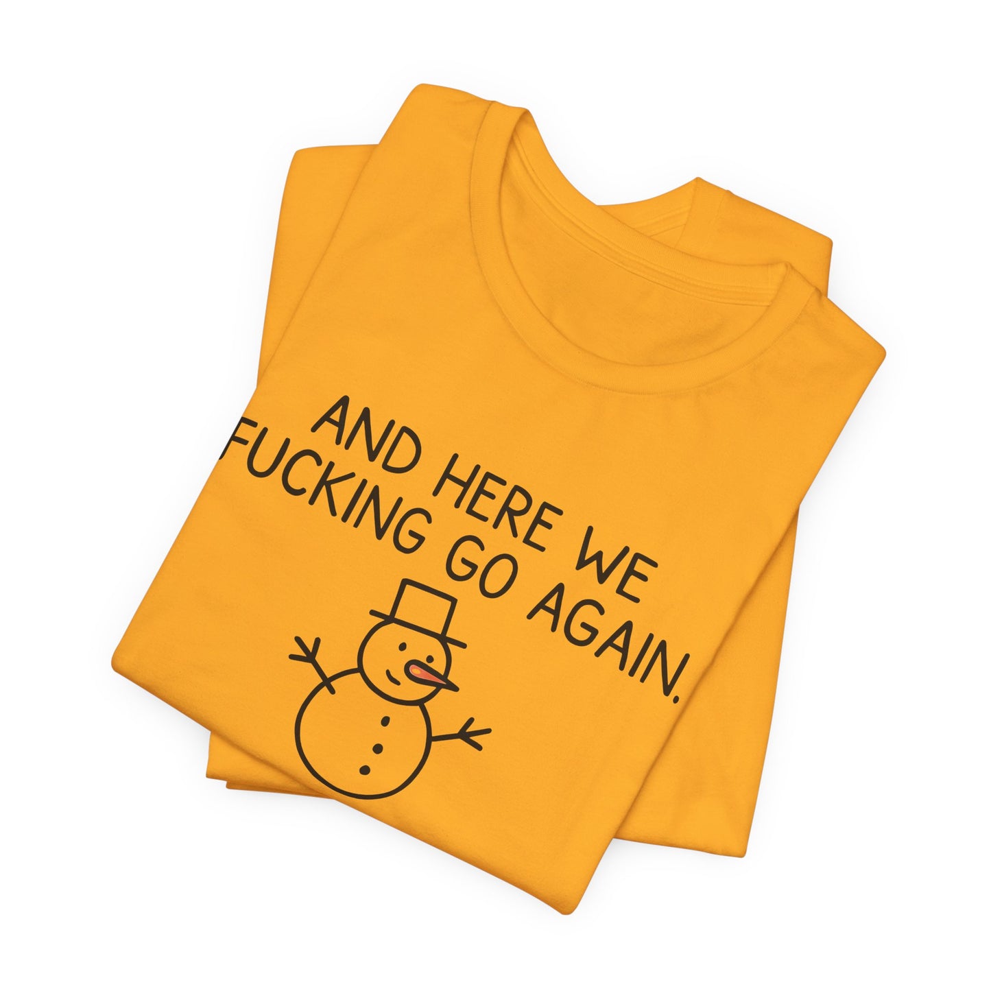 Snowman, Humorous Holiday Tee, Funny Christmas Shirt, Unisex Jersey Tee, Winter Greetings T-Shirt, Holiday Humor Gift