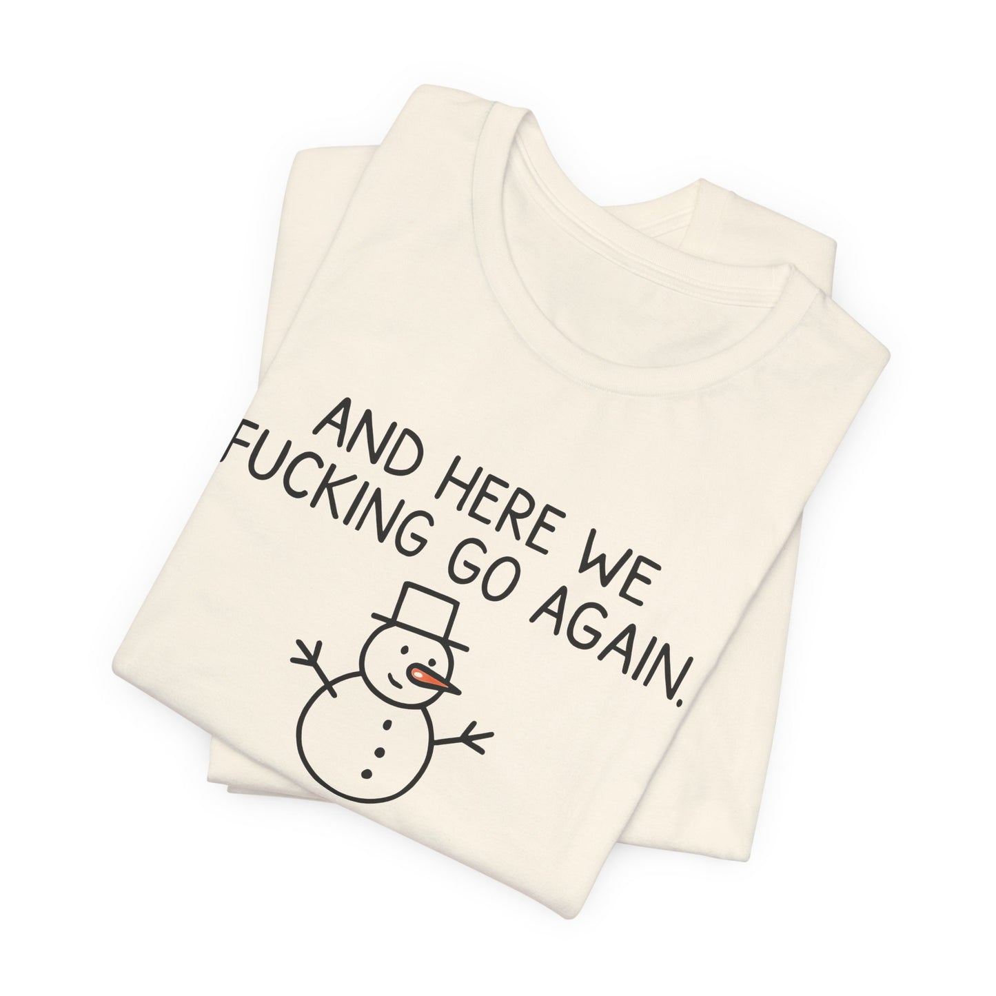 Snowman, Humorous Holiday Tee, Funny Christmas Shirt, Unisex Jersey Tee, Winter Greetings T-Shirt, Holiday Humor Gift