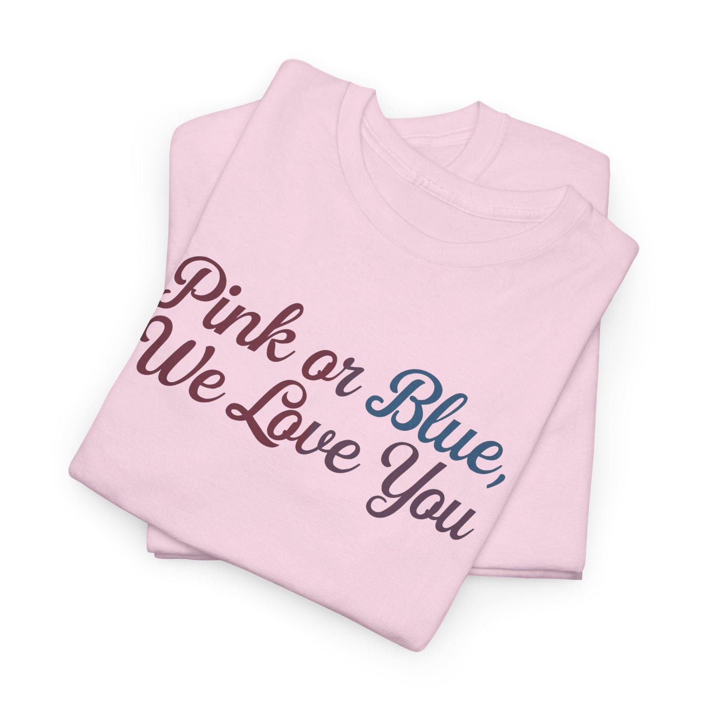 Unisex Heavy Cotton Tee - "Pink or Blue, We Love You" Gender Reveal Gift