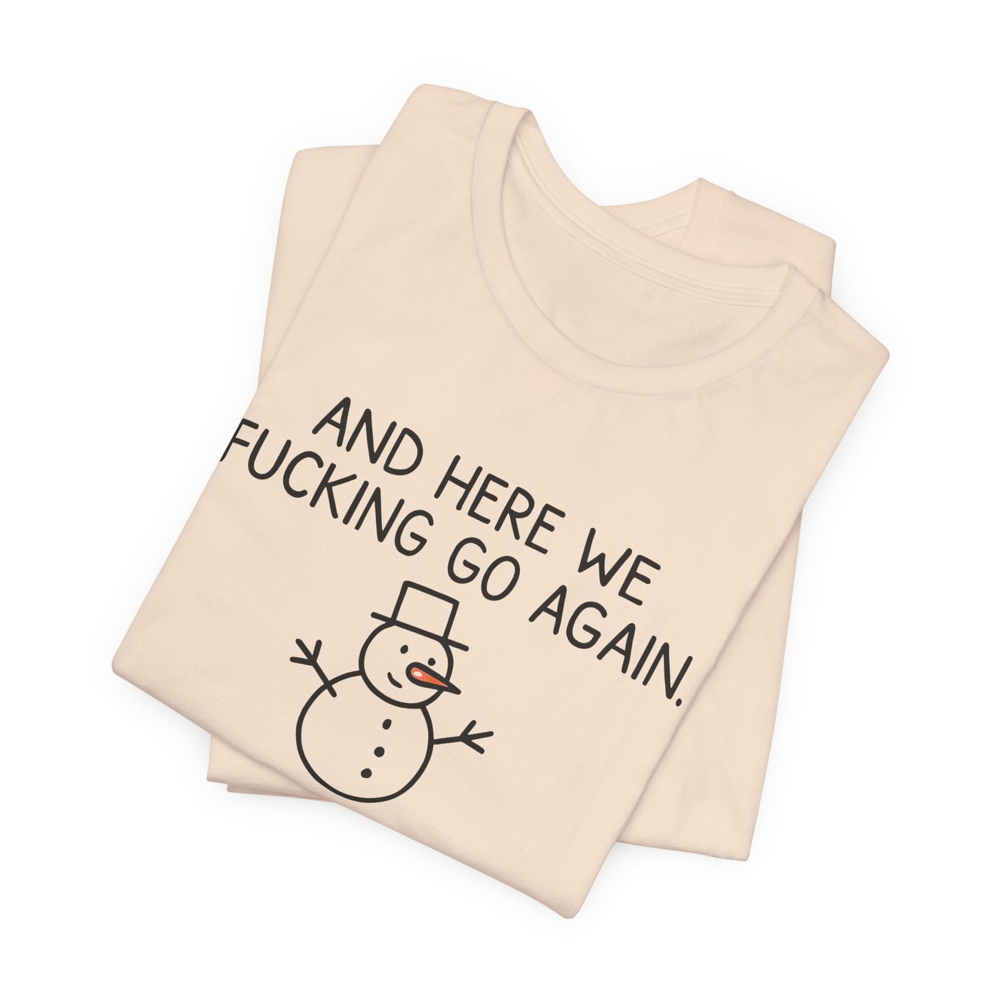 Snowman, Humorous Holiday Tee, Funny Christmas Shirt, Unisex Jersey Tee, Winter Greetings T-Shirt, Holiday Humor Gift