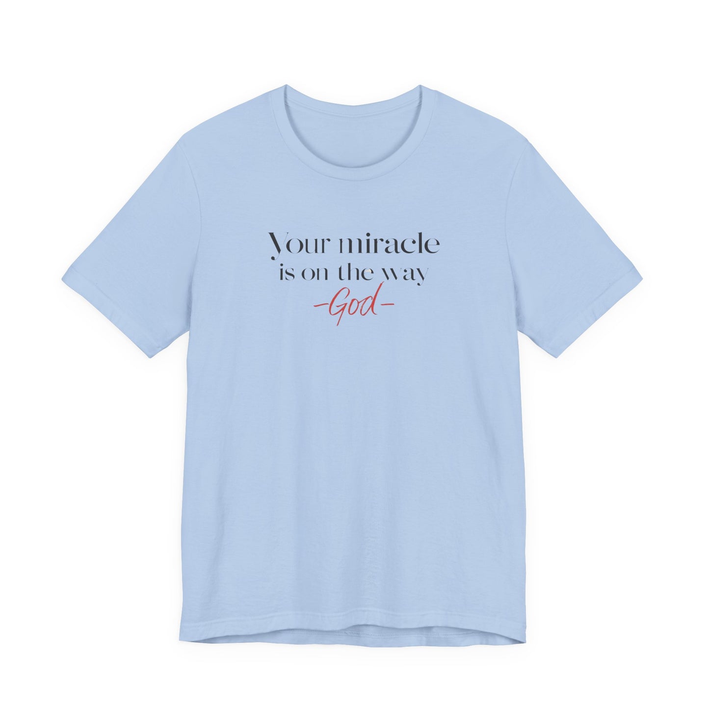 Inspirational Quote T-Shirt - Your Miracle is on the Way