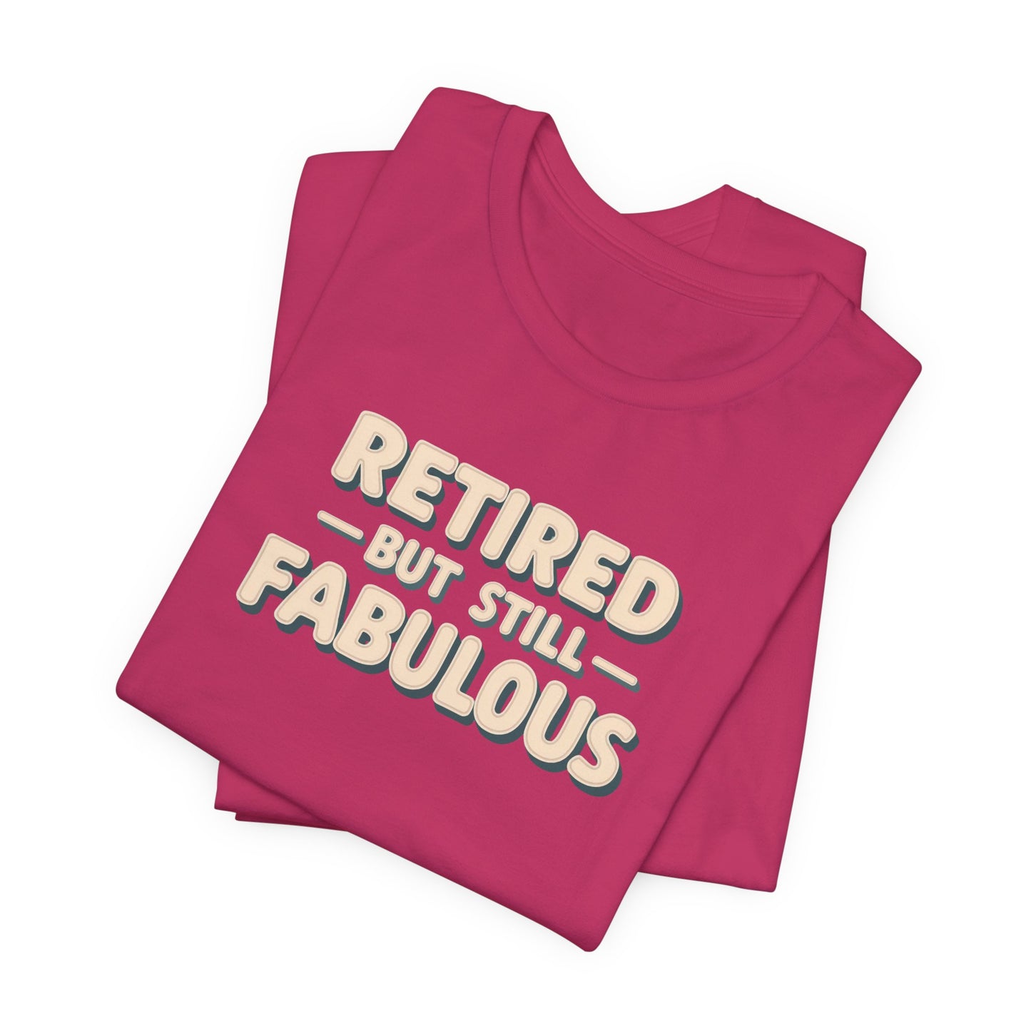 Retired but Still Fabulous Tee, Perfect Retirement Gift