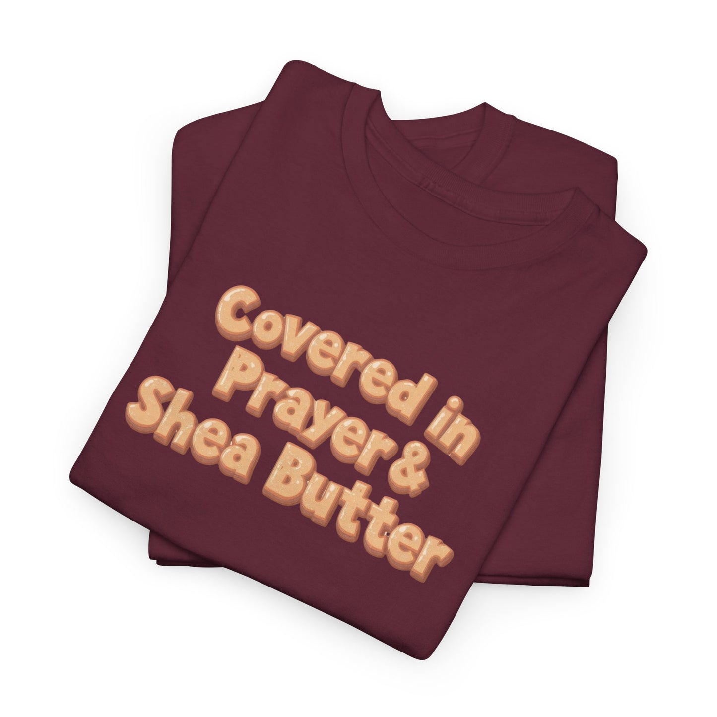 Covered in Prayer & Shea Butter Tee