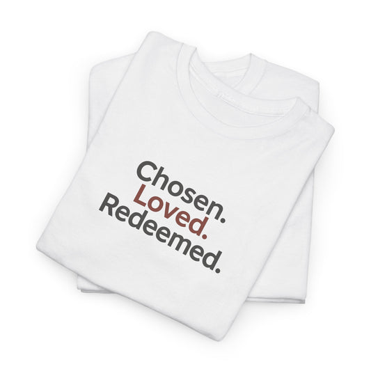 Chosen. Loved. Redeemed T-shirt