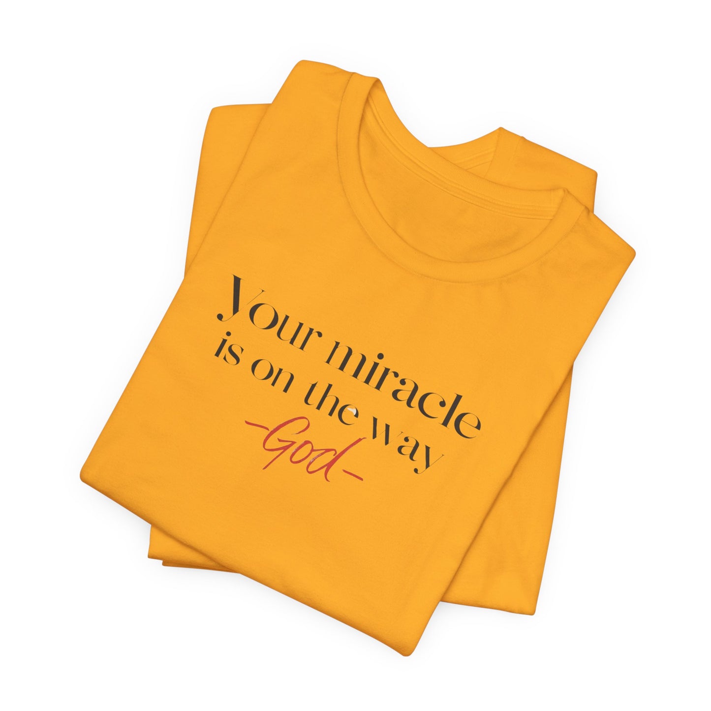 Inspirational Quote T-Shirt - Your Miracle is on the Way