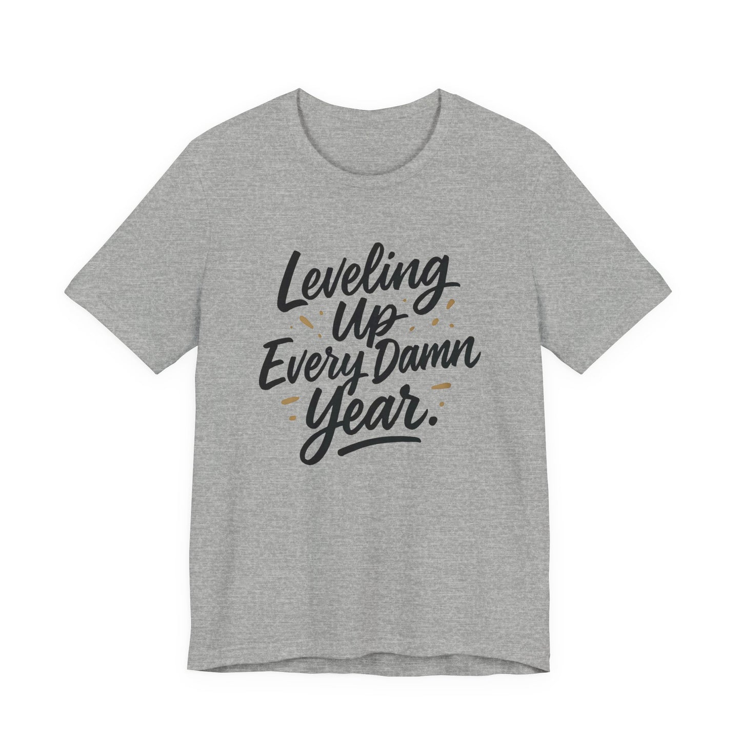 Leveling Up Every Damn Year Tee